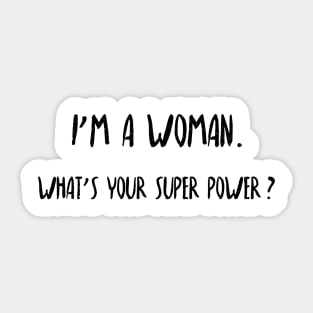 I'm a woman. What's your super power? Sticker